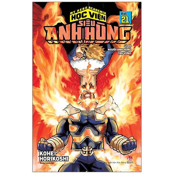 Truyện tranh My Hero Academia – Học Viện Siêu Anh Hùng – Tập 21 – Lí Do Người Anh Hùng Trụ Vững (Tái Bản 2025) – Kim Đồng