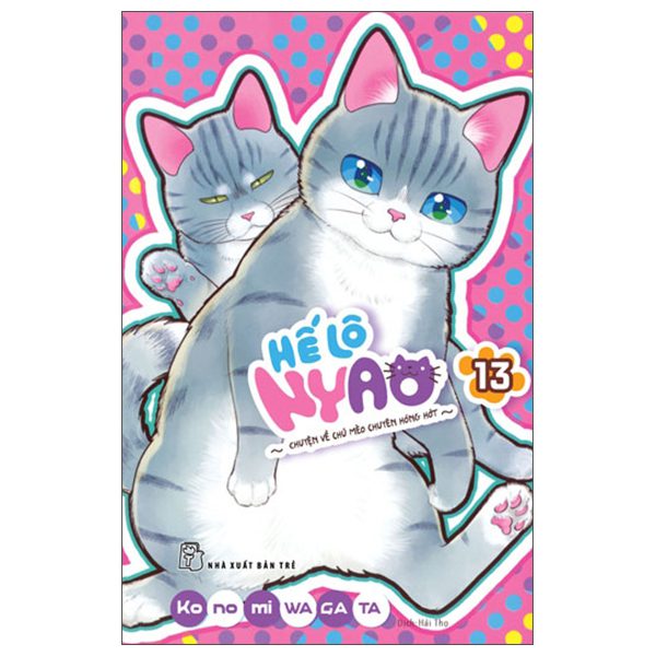 Truyện tranh Hế Lô Nyao – Chuyện Về Chú Mèo Chuyên Hóng Hớt – Tập 13 – Trẻ